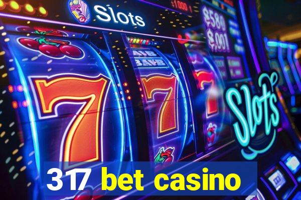 317 bet casino